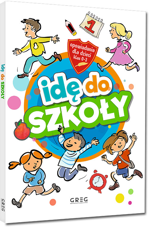 Id� do szko�y. Opowiadania dla dzieci (klasy&nbsp;0-3)