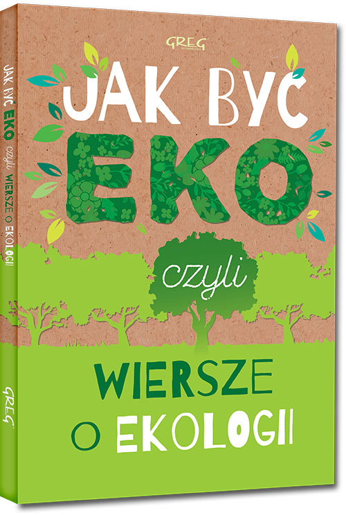 Jak by� eko, czyli wiersze o ekologii
