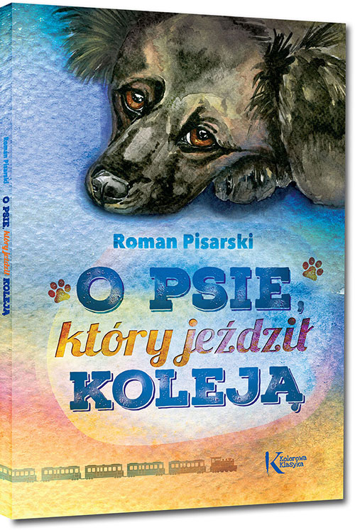 O psie, kt�ry je�dzi� kolej� - Roman Pisarski